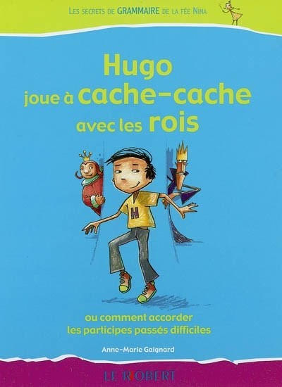 Hugo joue à cache-cache avec les rois ou Comment accorder les participes passés difficiles ! - Click to enlarge picture.