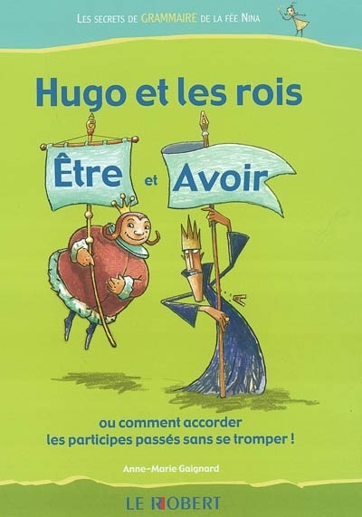 Hugo et les rois Etre et Avoir ou comment accorder les participes passés sans se - Click to enlarge picture.