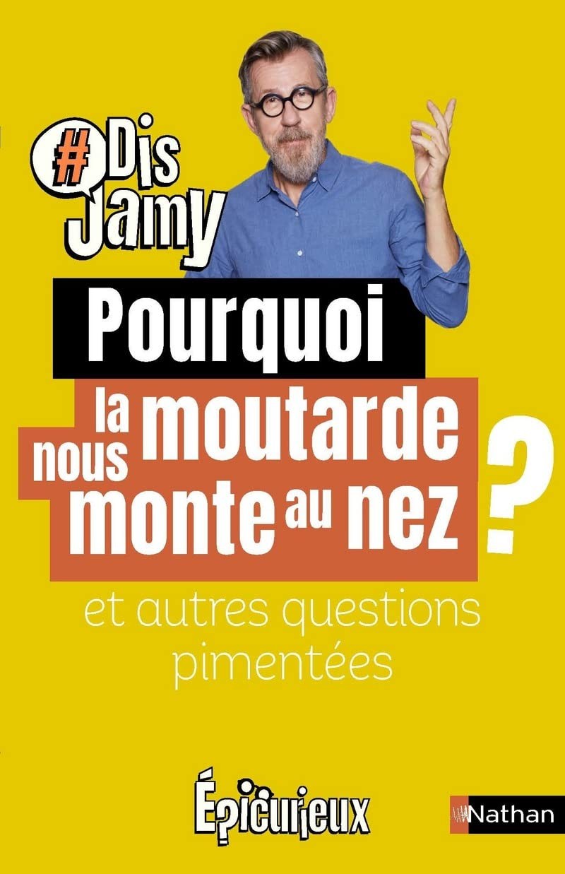 Dis Jamy- Pourquoi la moutarde nous monte au nez ? - Click to enlarge picture.